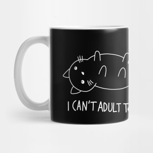 Cute Cat - I cant adult today Mug